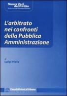 L' arbitrato nei confronti della Pubblica Amministrazione di Luigi Viola edito da La Tribuna