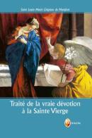Traité de la vraie dévotion à la Sainte Vierge di Louis-Marie Grignion de Montfort edito da Editrice Shalom