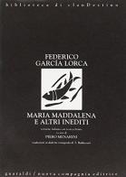 Maria Maddalena e altri inediti di Federico García Lorca edito da Guaraldi