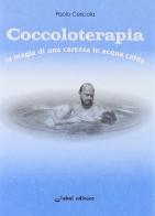 Coccoloterapia. La magia di una carezza in acqua calda di Paolo Cericola edito da Jubal