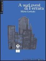 A sud ovest di Ferrara di Mirto Gerbato edito da Melquiades Edizioni