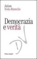 Democrazia e verità di Julian Nida-Rümelin edito da Franco Angeli