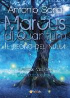 Marcus di Quantum «Il regno del nulla». Deluxe version. Collector's edition di Antonio Soria edito da Youcanprint
