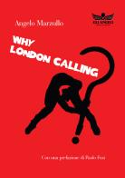 Why London calling? di Angelo Marzullo edito da Gli Angeli. Terracina City Rockers