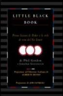 Little black book. Prime lezioni di poker e stile di vita del no limit di Phil Gordon, Jonathan Grotenstein edito da DGS3