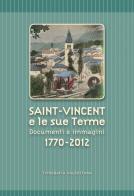 Saint-Vincent e le sue Terme. Documenti e immagini 1770-2012 edito da Tipografia Valdostana