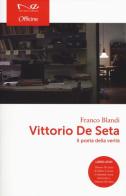 Vittorio De Seta. Il poeta della verità. Con DVD di Franco Blandi edito da Navarra Editore