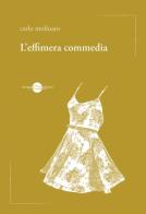 L'effimera commedia di Carlo Molinaro edito da Miraggi Edizioni