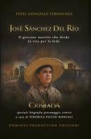José Sánchez del Río. Il giovane martire che diede la vita per la fede di Fidel González Fernández edito da Dominus Production Edizioni