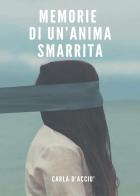 Memorie di un'anima smarrita di Carla D'Acciò edito da Youcanprint