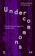 Undercommons. Pianificazione fuggitiva e studio nero di Stefano Harney, Fred Moten edito da Tamu