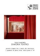 Dimora Teatro. piccolo viaggio fra i teatri del territorio. Ediz. illustrata di Silvia Camporesi edito da Istituto Italiano di Design