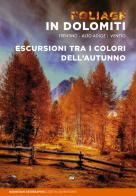 Foliage in Dolomiti. Escursioni tra i colori dell'autunno di Mountain Geographic - lost in adven edito da ViviDolomiti