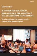 Il dirigente scolastico nella scuola del XXI secolo tra leadership e management. Cenni storici sulle riforme della scuola e analisi della Legge 107/2015 di Carmen Leo edito da Stamen