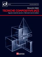 Tecniche compositive jazz. Appunti, materiali, esercizi e riferimenti storico-stilistici di Alessandro Fabbri edito da Dantone Edizioni e Musica