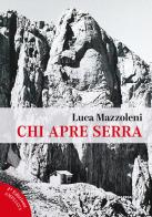 Chi apre serra. Una vita da rifugista al Gran Sasso di Luca Mazzoleni edito da Ricerche&Redazioni
