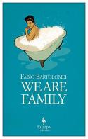 We are family. Ediz. inglese di Fabio Bartolomei edito da Europa Editions