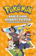 Ash e Goh, avanti tutta! Avventure a Galar. Pokémon edito da Mondadori