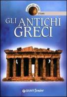 Gli antichi greci. Ediz. illustrata di Andrea Bachini edito da Giunti Junior