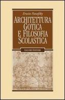 Architettura gotica e filosofia scolastica di Erwin Panofsky edito da Liguori