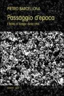 Passaggio d'epoca. L'Italia al tempo della crisi di Pietro Barcellona edito da Marietti 1820