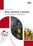 Erbe, alimenti e farmaci. Tra sinergie e interazioni di Fabio Firenzuoli edito da Edra