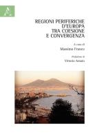 Regioni periferiche d'Europa tra coesione e convergenza edito da Aracne