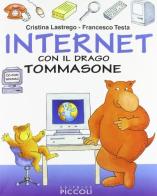 Internet con il dragone Tommasone. Con CD-ROM di Francesco Testa, Cristina Lastrego edito da Piccoli