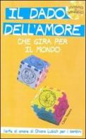 Il dado dell'amore che gira per il mondo. L'arte di amare di Chiara Lubich per i bambini. Ediz. illustrata edito da Città Nuova