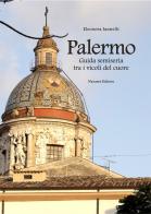 Palermo. Guida semiseria tra i vicoli del cuore di Eleonora Iannelli edito da Navarra Editore