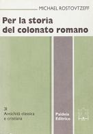 Per la storia del colonnato romano di Mihail I. Rostovcev edito da Paideia