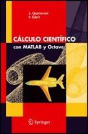 Calculo cientifico con Matlab y Octave. Ediz. italiana e spagnola di Alfio Quarteroni, Fausto Saleri edito da Springer Verlag