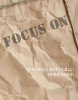 Focus on Veronica Botticelli e Khen Shish. La distanza delle ragioni. Ediz. italiana e inglese edito da Gangemi Editore