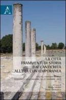 La città. Frammenti di storia dall'antichità all'età contemporanea. Atti del Seminario di studi (Calabria, 16-17 novembre 2011) edito da Aracne
