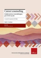 Career counseling. Guida teorica e metodologica per il XXI secolo di Mark L. Savickas edito da Centro Studi Erickson
