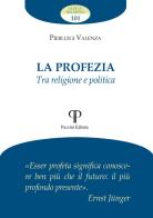 La profezia. Tra religione e politica di Pierluigi Valenza edito da Pazzini