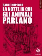 La notte in cui gli animali parlano di Sante Roperto edito da goWare