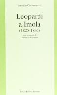 Leopardi a Imola (1825-1830) di Antonio Castronuovo edito da Longo Angelo