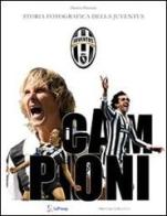 Campioni. Storia fotografica della Juventus di Darwin Pastorin edito da Priuli & Verlucca