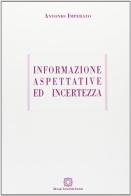Informazione, aspettative ed incertezza di Antonio Imperato edito da Edizioni Scientifiche Italiane
