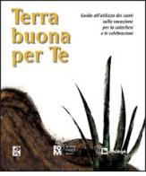 Terra buona per te. Guida all'utilizzo dei canti sulla vocazione per la catechesi e le celebrazioni edito da In Dialogo