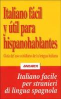 Italiano fácil y útil para hispanohablantes di Patrizia Faggion, Enrique Santos Unamuno edito da Vallardi A.