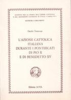 L' Azione Cattolica Italiana durante i pontificati di Pio X e di Benedetto XV di Danilo Veneruso edito da AVE