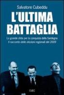 L' ultima battaglia. La grande sfida per la conquista della Sardegna di Salvatore Cubeddu edito da CUEC Editrice