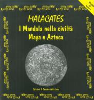 Malcacates. I mandala nella civiltà maya e azteca di Elena Massidda edito da Cerchio della Luna