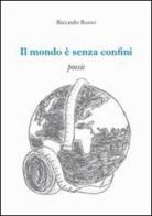 Il mondo è senza confini di Riccardo Russo edito da Italgraf (Perugia)