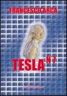Tesla vol.7 di Francesco Arca edito da La Riflessione