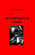 Inciampando in Ciampi di Juan Odierno edito da ilmiolibro self publishing