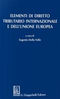 Elementi di diritto tributario internazionale e dell'Unione Europea edito da Giappichelli