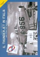Il thunderjet in Italia. Una storia per immagini di Luigino Caliaro edito da Aviation Collectables Company